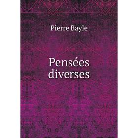 

Книга Pensées diverses. Pierre Bayle