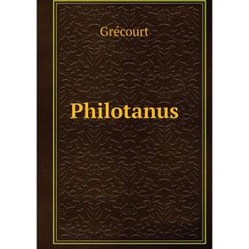

Книга Philotanus. Grécourt