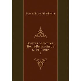 

Книга Oeuvres de Jacques-Henri-Bernardin de Saint-Pierre 1