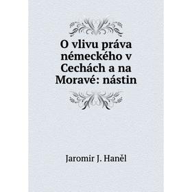 

Книга O vlivu práva némeckého v Cechách a na Moravé: nástin