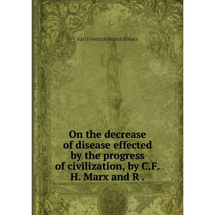 фото Книга on the decrease of disease effected by the progress of civilization, by cfh marx and r nobel press