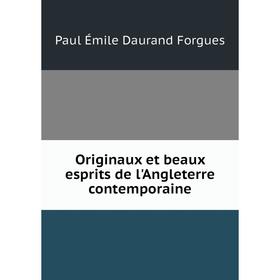 

Книга Originaux et beaux esprits de l'Angleterre contemporaine
