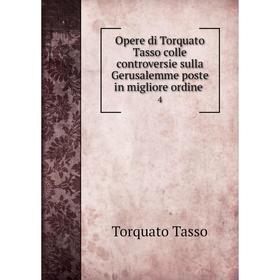 

Книга Opere di Torquato Tasso colle controversie sulla Gerusalemme poste in migliore ordine 4