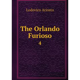 

Книга The Orlando Furioso 4. Ariosto Lodovico