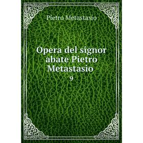 

Книга Opera del signor abate Pietro Metastasio 9