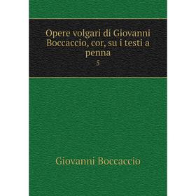 

Книга Opere volgari di Giovanni Boccaccio, cor, su i testi a penna 5