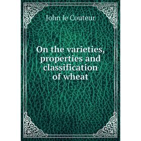 

Книга On the varieties, properties and classification of wheat