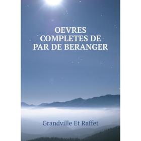 

Книга OEVRES COMPLETES DE PAR DE BERANGER