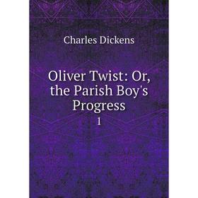 

Книга Oliver Twist: or the Parish Boy's Progress 1
