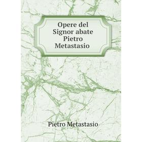 

Книга Opere del Signor abate Pietro Metastasio