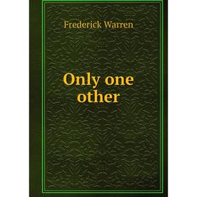 

Книга Only one other