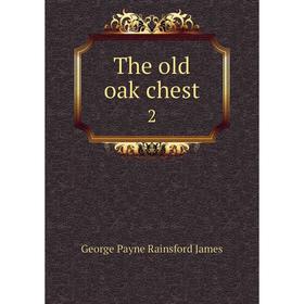 

Книга The old oak chest 2. G. P. James