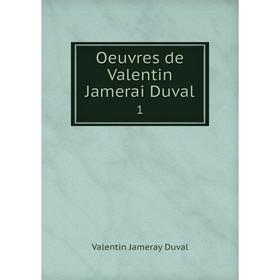 

Книга Oeuvres de Valentin Jamerai Duval 1
