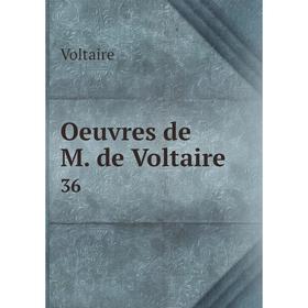 

Книга Oeuvres de M de Voltaire 36