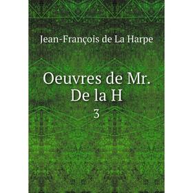 

Книга Oeuvres de Mr De la H3