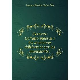 

Книга Oeuvres: Collationnées sur les anciennes éditions et sur les manuscrits
