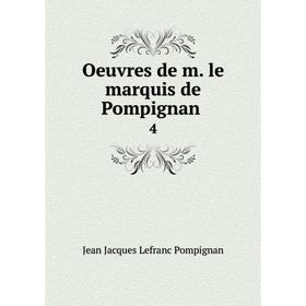 

Книга Oeuvres de m le marquis de Pompignan 4