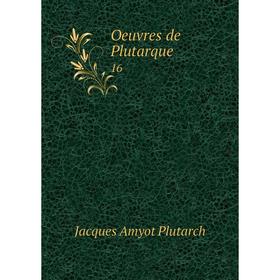 

Книга Oeuvres de Plutarque 16