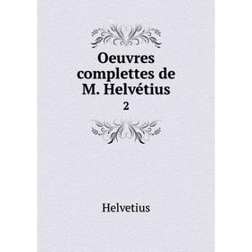 

Книга Oeuvres complettes de M Helvétius 2