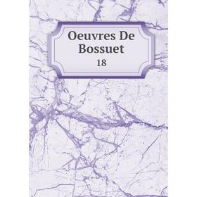 

Книга Oeuvres de Bossuet 18