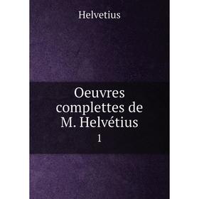 

Книга Oeuvres complettes de M Helvétius 1