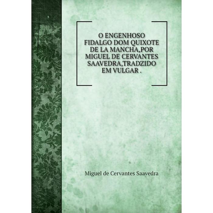 фото Книга o engenhoso fidalgo dom quixote de la mancha,por miguel de cervantes saavedra,tradzido em vulgar nobel press