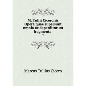 

Книга M Tullii Ciceronis Opera quae supersunt omnia ac deperditorum fragmenta 7