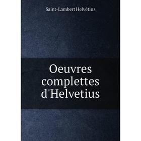 

Книга Oeuvres complettes d'Helvetius