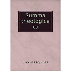 

Книга Summa theologica 08. Thomas Aquinas