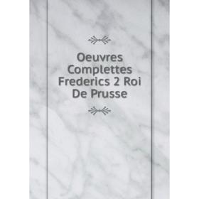 

Книга Oeuvres Complettes Frederics 2 roi de Prusse