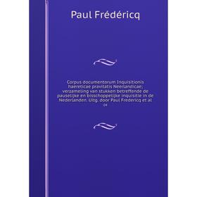 

Книга Corpus documentorum Inquisitionis haereticae pravitatis Neerlandicae; verzameling van stukken betreffende de pauselijke en bisschoppelijke inqui