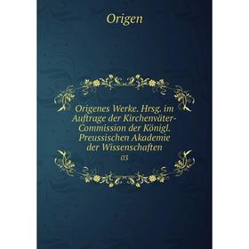 

Книга Origenes Werke Hrsg im Auftrage der Kirchenväter-Commission der Königl Preussischen Akademie der Wissenschaften 03