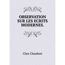 

Книга OBSERVATION SUR LES ECRITS MODERNES
