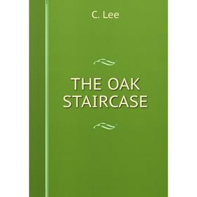 

Книга The oak staircase. C. Lee