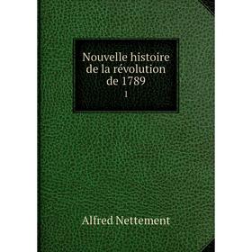 

Книга Nouvelle histoire de la révolution de 17891