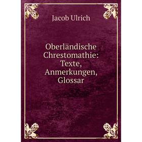 

Книга Oberländische Chrestomathie: Texte, Anmerkungen, Glossar