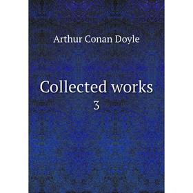 

Книга Collected works 3. Doyle Arthur Conan