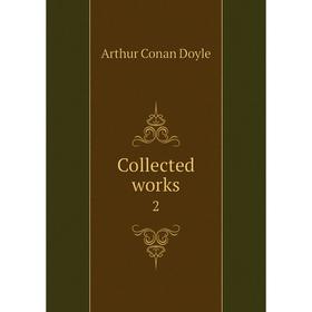 

Книга Collected works 2. Doyle Arthur Conan