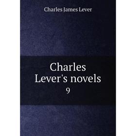 

Книга Charles Lever's novels 9. Charles James Lever