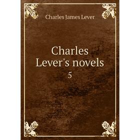 

Книга Charles Lever's novels 5. Charles James Lever