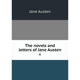 

Книга The novels and letters of Jane Austen 6. Jane Austen