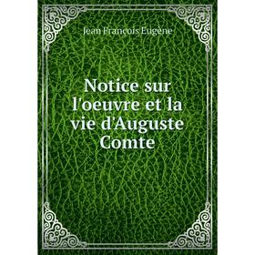 

Книга Notice sur l'oeuvre et la vie d'Auguste Comte