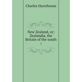 

Книга New Zealand, or; Zealandia, the Britain of the south 1