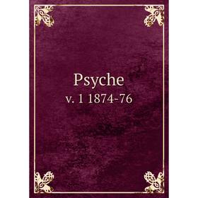 

Книга Psyche v. 1 1874-76