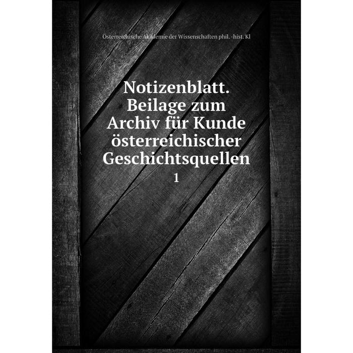 фото Книга notizenblatt beilage zum archiv für kunde österreichischer geschichtsquellen 1 nobel press