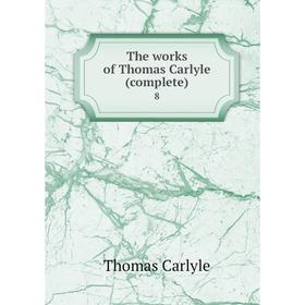 

Книга The works of Thomas Carlyle (complete) 8. Thomas Carlyle