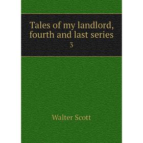 

Книга Tales of my landlord, fourth and last series 3. Walter Scott