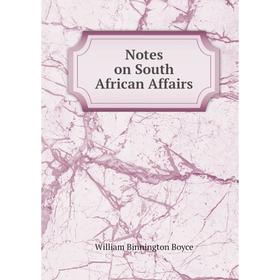 

Книга Notes on South African Affairs