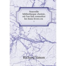 

Книга Nouvelle bibliotheque choisie, où l'on fait connoître les bons livres en1