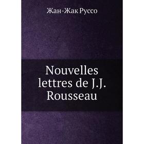 

Книга Nouvelles lettres de JJ Rousseau